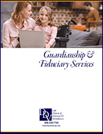 Click here to download the Guardianship & Fiduciary Services Brochure.